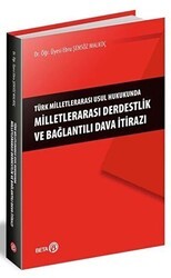 Türk Milletlerarası Usul Hukukunda Milletlerarası Derdestlik ve Bağlantılı Dava İtirazı - Beta Yayınevi