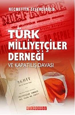Türk Milliyetçileri Derneği ve Kapatılış Davası - 1