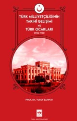 Türk Milliyetçiliğinin Tarihi Gelişimi ve Türk Ocakları - Ötüken Neşriyat