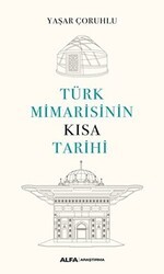 Türk Mimarisinin Kısa Tarihi - Alfa Yayınları