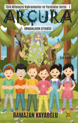 Türk Mitolojisi Kahramanlar ve Yaratıklar Serisi1 - Arçura - Çıra Yayınları