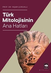 Türk Mitolojisinin Ana Hatları - Ötüken Neşriyat