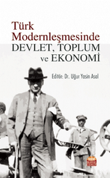 Türk Modernleşmesinde Devlet, Toplum ve Ekonomi - Nobel Bilimsel Eserler