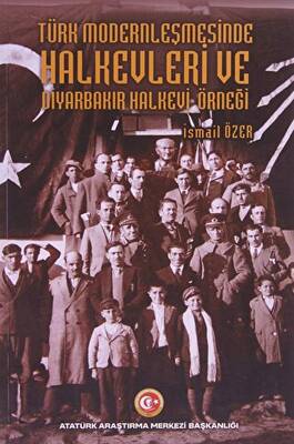 Türk Modernleşmesinde Halkevleri ve Diyarbakır Halkevi Örneği - 1