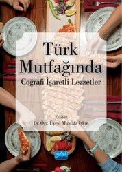 Türk Mutfağında Coğrafi İşaretli Lezzetler - Nobel Akademik Yayıncılık