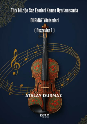 Türk Müziğe Saz Eserleri Keman Uyarlamasında Durmaz Yöntemleri - 1