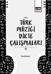 Türk Müziği Dikte Çalışmaları - Eğitim Yayınevi - Ders Kitapları