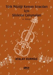 Türk Müziği Keman İcracıları için Süsleme Çalışmaları 4. Kitap - Gece Kitaplığı