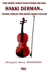 Türk Müziği Keman İcracılığında Bir Ekol Hakkı Derman’ın Tavrına Yönelik Türk Müziği Keman Etütleri - Gece Kitaplığı