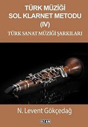 Türk Müziği Sol Klarnet Metodu- 4 Türk Sanat Müziği Şarkıları - Ozan Yayıncılık