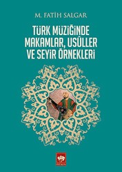 Türk Müziğinde Makamlar, Usuller ve Seyir Örnekleri - Ötüken Neşriyat
