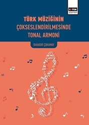 Türk Müziğinin Çokseslendirilmesinde Tonal Armoni - Eğitim Yayınevi - Bilimsel Eserler