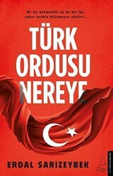 Türk Ordusu Nereye - Destek Yayınları