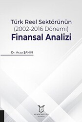 Türk Reel Sektörünün 2002-2016 Dönemi Finansal Analizi - Akademisyen Kitabevi