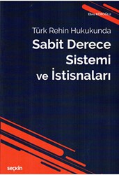 Türk Rehin Hukukunda Sabit Derece Sistemi ve İstisnaları - Seçkin Yayıncılık