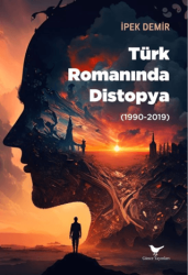 Türk Romanında Distopya 1990-2019 - Günce Yayınları