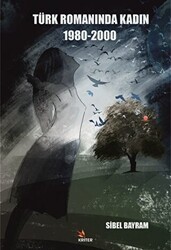 Türk Romanında Kadın 1980-2000 - Kriter Yayınları