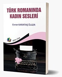 Türk Romanında Kadın Sesleri - Eğiten Kitap