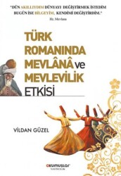 Türk Romanında Mevlana ve Mevlevilik Etkisi - Okumuşlar Yayıncılık