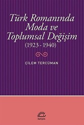 Türk Romanında Moda ve Toplumsal Değişim 1923-1940 - İletişim Yayınevi