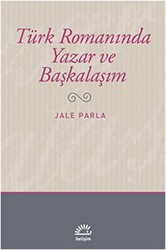 Türk Romanında Yazar ve Başkalaşım - İletişim Yayınevi