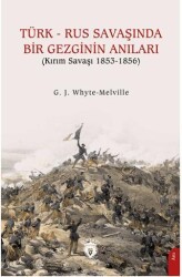 Türk - Rus Savaşında Bir Gezginin Anıları Kırım Savaşı 1853-1856 - Dorlion Yayınları