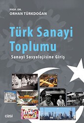 Türk Sanayi Toplumu - Çizgi Kitabevi Yayınları