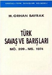 Türk Savaş ve Barışları MÖ. 209 - MS. 1974 - Kastaş Yayınları