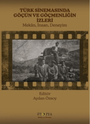 Türk Sinemasında Göçün ve Göçmenliğin İzleri - Ütopya Yayınevi