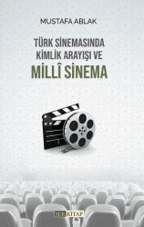 Türk Sinemasında Kimlik Arayışı ve Milli Sinema - Ser Kitap