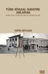 Türk Siyasal Hayatını Anlamak - Sayda Yayınları