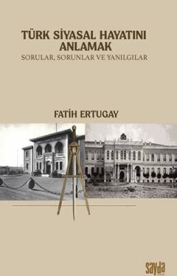 Türk Siyasal Hayatını Anlamak - 1