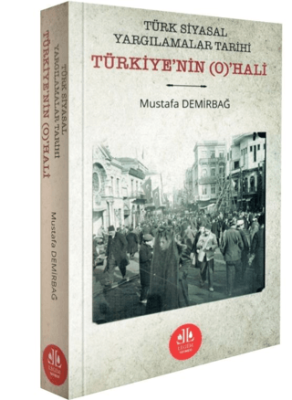 Türk Siyasal Yargılamalar Tarihi Türkiye`nin O`HALİ - 1