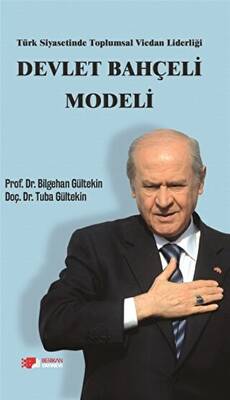 Türk Siyasetinde Toplumsal Vicdan Liderliği - Devlet Bahçeli Modeli - 1