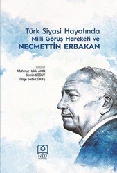 Türk Siyasi Hayatında Milli Görüş Hareketi ve Necmettin Erbakan - Necmettin Erbakan Üniversitesi Yayınları