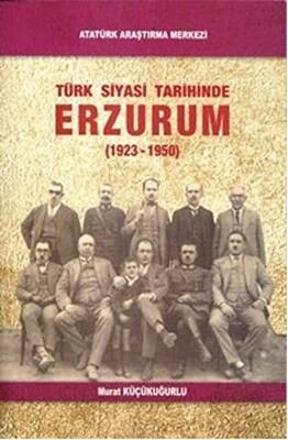 Türk Siyasi Tarihinde Erzurum - 1