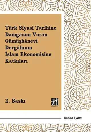 Türk Siyasi Tarihine Damgasını Vuran Gümüşhanevi Dergahının İslam Ekonomisine Katkıları - Gazi Kitabevi