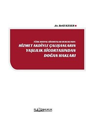 Türk Sosyal Sigortalar Hukukunda Hizmet Akdiyle Çalışanların Yaşlılık Sigortasından Doğan Hakları - 1