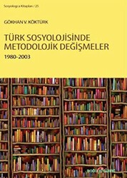 Türk Sosyolojisinde Metodolojik Değişmeler 1980-2003 - Doğu Kitabevi