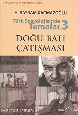 Türk Sosyolojisinde Temalar 3: Doğu - Batı Çatışması - 1