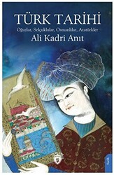 Türk Tarihi Oğuzlar, Selçuklular, Osmanlılar, Atatürkler - Dorlion Yayınları