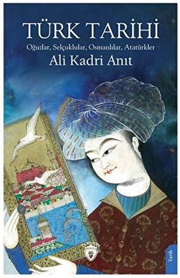 Türk Tarihi Oğuzlar, Selçuklular, Osmanlılar, Atatürkler - 1