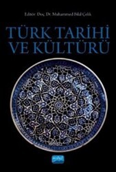 Türk Tarihi ve Kültürü - Nobel Akademik Yayıncılık