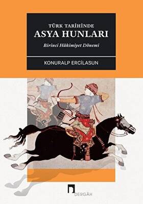 Türk Tarihinde Asya Hunları Birinci Hakimiyet Dönemİ