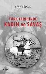 Türk Tarihinde Kadın ve Savaş - Çizgi Kitabevi Yayınları
