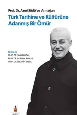 Türk Tarihine ve Kültürüne Adanmış Bir Ömür - 1
