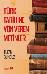 Türk Tarihine Yön Veren Metinler - Yeditepe Yayınevi