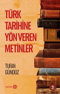 Türk Tarihine Yön Veren Metinler - 1