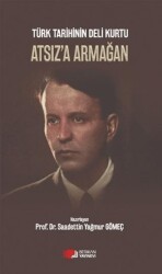 Türk Tarihinin Deli Kurtu Atsız`a Armağan - Berikan Yayınevi