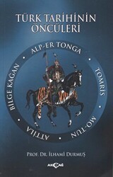 Türk Tarihinin Öncüleri - Akçağ Yayınları